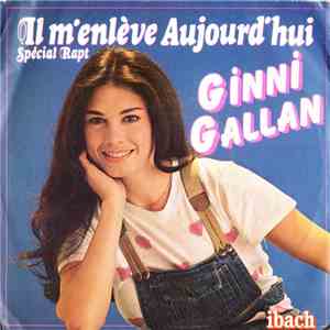 Ginni Gallan - Il M'Enlève Aujourd'Hui (Spécial Rapt) album flac