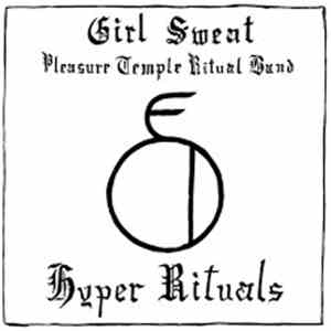 Girl Sweat Pleasure Temple Ritual Band - Hyper Rituals album flac