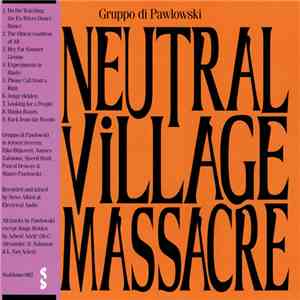 Gruppo Di Pawlowski - Neutral Village Massacre album flac
