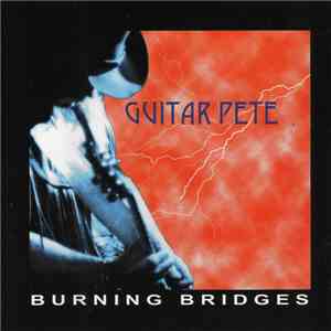 Guitar Pete - Burning Bridges album flac