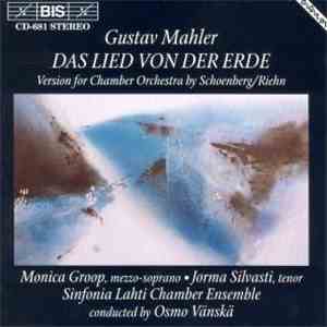 Gustav Mahler - Monica Groop, Jorma Silvasti, Sinfonia Lahti Chamber Ensemble, Osmo Vänskä - Das Lied Von Der Erde (Version For Chamber Orchestra By Schoenberg-Riehn) album flac