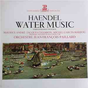 Haendel / Maurice André - Jacques Chambon - Michel Garcin-Marrou : Premiers Trompette, Hautbois, Cor - Orchestre Jean-François Paillard - Water Music album flac