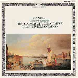 Handel, The Academy Of Ancient Music, Christopher Hogwood - Concerti A Due Cori album flac