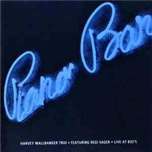 Harvey Wallbanger Trio Featuring Regi Sager - Live At Bisi's album flac