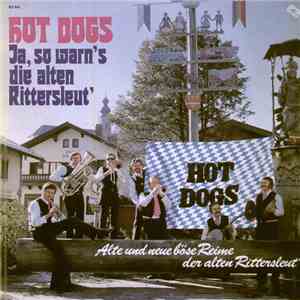 Hot Dogs - Ja So Warn's Die Alten Rittersleut' album flac