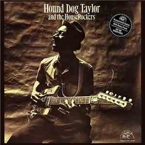 Hound Dog Taylor & The House Rockers - Hound Dog Taylor And The House Rockers album flac