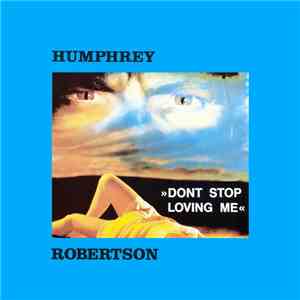 Humphrey Robertson - Don't Stop Loving Me album flac