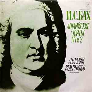 И. С. Бах - Анатолий Ведерников - Английские Сюиты № 1 И № 2 album flac