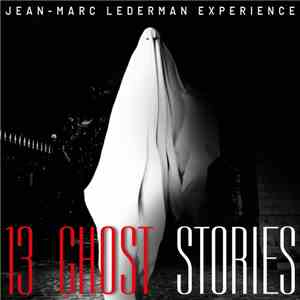 Jean-Marc Lederman Experience - 13 Ghost Stories album flac