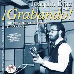 Joaquín Díaz - Vol. 3 - Grabando! Sus Conciertos Radiofonicos 1973-1974 album flac