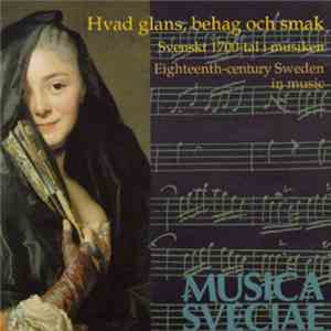 Johan Helmich Roman, Anders Wesström, Francesco Uttini, Johan Wikmanson, Carl Michael Bellman, Joseph Martin Kraus - Hvad Glans, Behag Och Smak Svensk 1700-tal I Musiken album flac