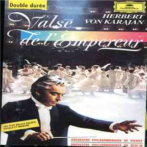 Johann Strauss Jr. / Josef Strauß, Johann Strauss Sr., Orchestre Philarmonique De Berlin / Wiener Philharmoniker Orchestre Philarmonique De Vienne Herbert Von Karajan - Valse De L' Empereur album flac