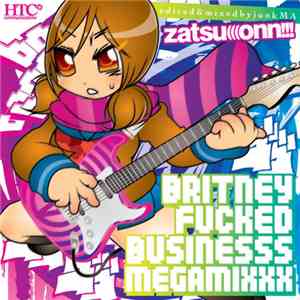 JunkMA - Zatsu(((onn!!! Britneyfuckedbusinesssmegamixxx album flac