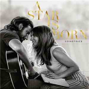 Lady Gaga & Bradley Cooper - A Star Is Born Soundtrack album flac