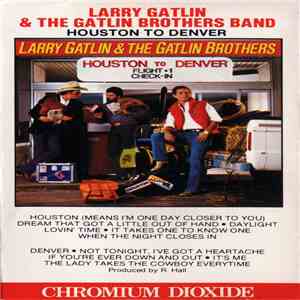 Larry Gatlin & The Gatlin Brothers - Houston To Denver album flac