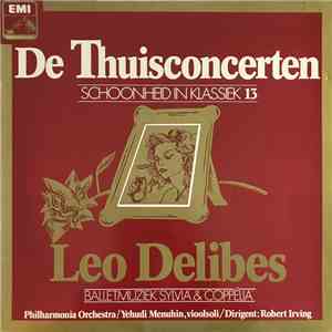 Leo Delibes / Yehudi Menuhin, Philharmonia Orchestra, Robert Irving  - Balletmuziek 'Sylvia' & Coppelia' De Thuisconcerten, Schoonheid In Klassiek 13 album flac