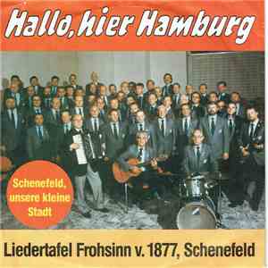 Liedertafel Frohsinn v. 1877, Schenefeld - Hallo, Hier Hamburg album flac