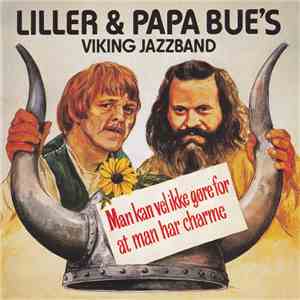 Liller & Papa Bue's Viking Jazzband - Man Kan Vel Ikke Gøre For At Man Har Charme album flac