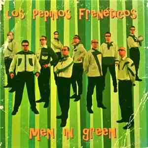 Los Pepinos Frenéticos - Men In Green album flac