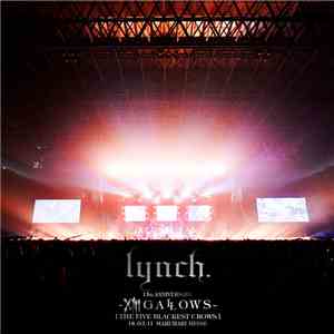 Lynch. - 13th Anniversary -Xlll Gallows- [The Five Blackest Crows] 18.03.11 Makuhari Messe album flac