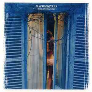 Machomovers - Bare, Deep & Long album flac