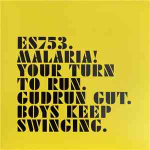 Malaria! / Gudrun Gut - Your Turn To Run / Boys Keep Swinging album flac