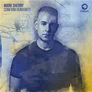 Mark Sherry - Confirm Humanity album flac