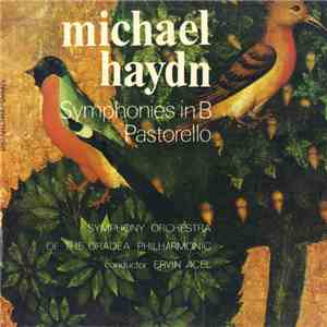 Michael Haydn - Symphony Orchestra of the Oradea Philharmonic conductor : Ervin Acél - Symphonies In B / Pastorello album flac