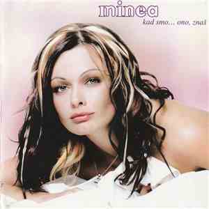 Minea - Kad Smo... Ono, Znaš album flac