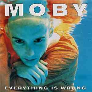 Moby - Everything Is Wrong album flac