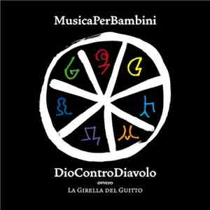 Musica Per Bambini - DioControDiavolo Ovvero La Girella Del Guitto album flac