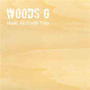 Noël Akchoté Trio - Woods G album flac