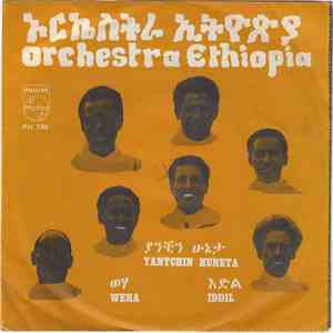 Orchestra Ethiopia - Yantchin Huneta / Weha / Iddil album flac