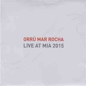 Orrù, Mar, Rocha - Live at MIA 2015 album flac