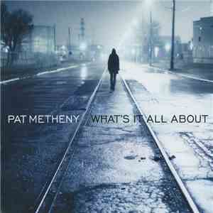 Pat Metheny - What's It All About album flac