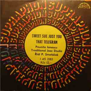 Paunita Ionescu, Traditional Jazz Studio Řídí P. Smetáček - Sweet Sue Just You / That Telegram album flac