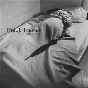 Pisut Trairat - Not Long After album flac