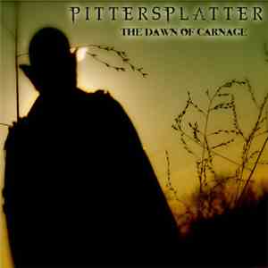 Pittersplatter - The Dawn Of Carnage album flac