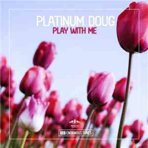 Platinum Doug - Play With Me album flac