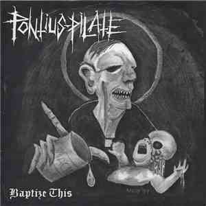 Pontius Pilate - Baptize This album flac
