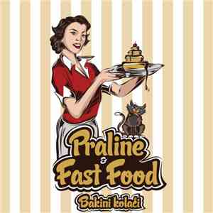 Praline  & Fast Food  - Bakini Kolači album flac