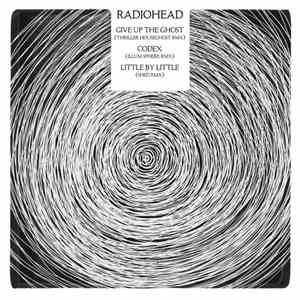 Radiohead - Give Up The Ghost (Thriller Houseghost RMX) / Codex (Illum Sphere RMX) / Little By Little (Shed RMX) album flac