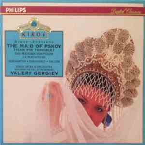 Rimsky-Korsakov, Gorchakova, Ognovienko, Galusin, Kirov Opera & Orchestra, Valery Gergiev - The Maid Of Pskov (Ivan The Terrible) album flac