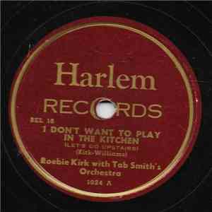 Roebie Kirk With Tab Smith's Orchestra - I Don't Want To Play In The Kitchen / Roebie's Blues album flac