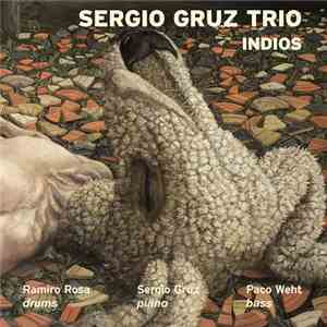 Sergio Gruz Trio - Indios album flac