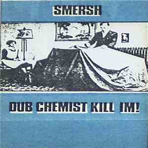Smersh - Dub Chemist Kill Im! album flac