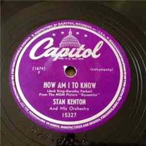 Stan Kenton And His Orchestra - How Am I To Know / He Was A Good Man As Good Men Go album flac