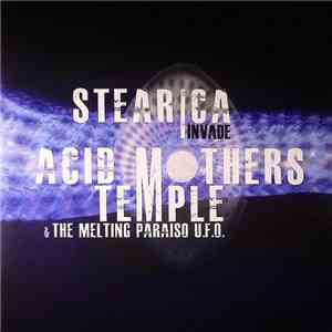 Stearica Invade Acid Mothers Temple & The Melting Paraiso U.F.O. - Stearica Invade Acid Mothers Temple album flac