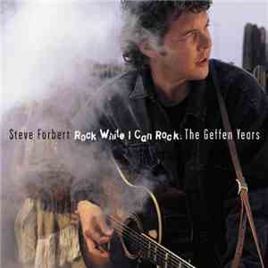 Steve Forbert - Rock While I Can Rock: The Geffen Years album flac