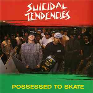 Suicidal Tendencies - Possessed To Skate album flac